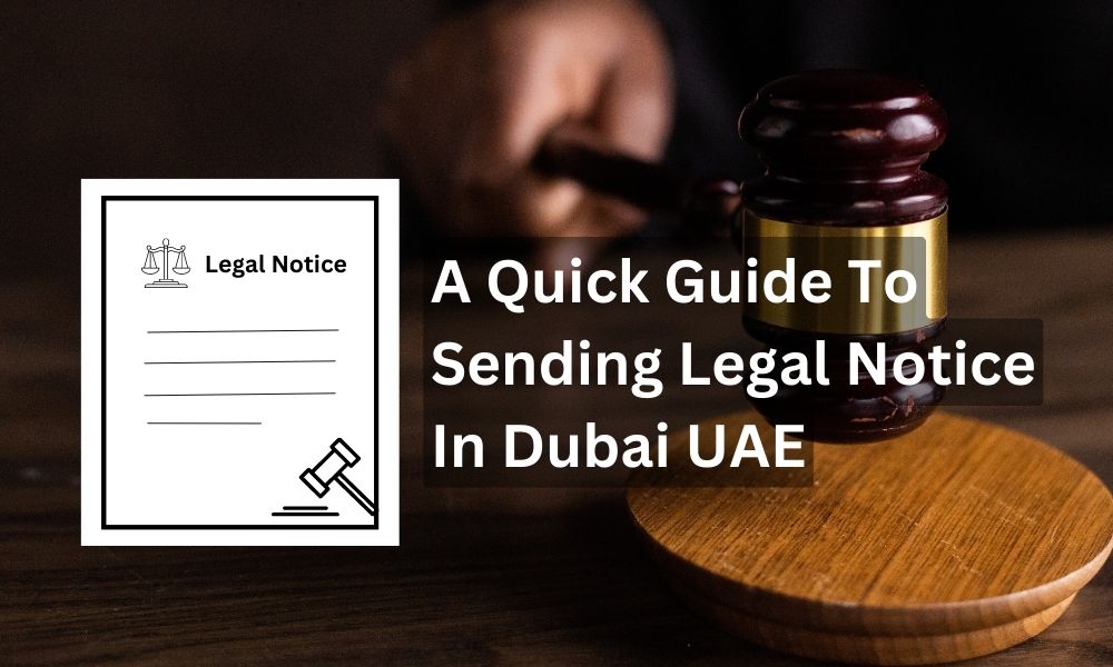 A Quick Guide To Sending Legal Notice In Dubai UAE