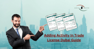 Read more about the article Adding Activity In Trade License Dubai Guide