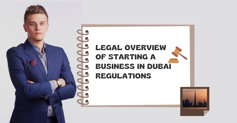 You are currently viewing Legal overview of starting a Business in Dubai regulations