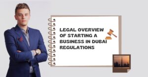 Read more about the article Legal overview of starting a Business in Dubai regulations
