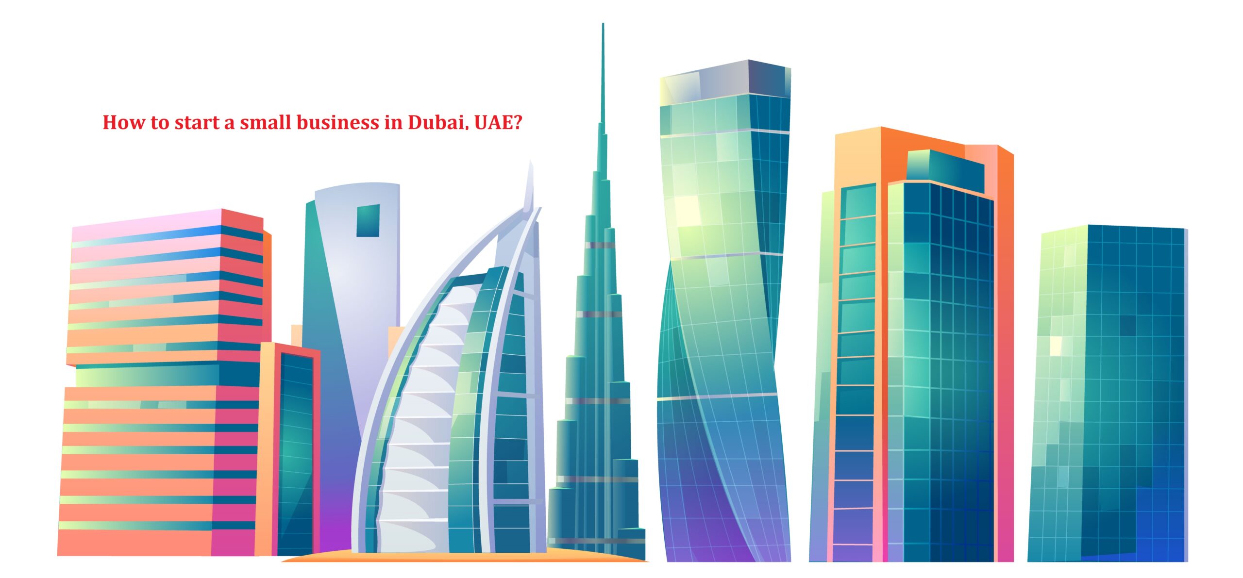 You are currently viewing How to start a business in Dubai UAE?
