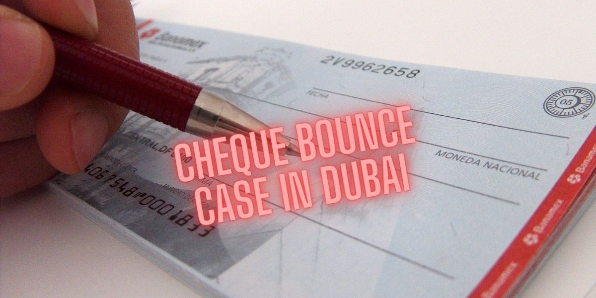 You are currently viewing How to clear a cheque bounce case in Dubai UAE?